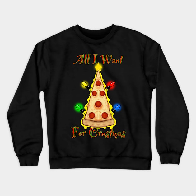 All I want for Crustmas Crewneck Sweatshirt by Chillateez 